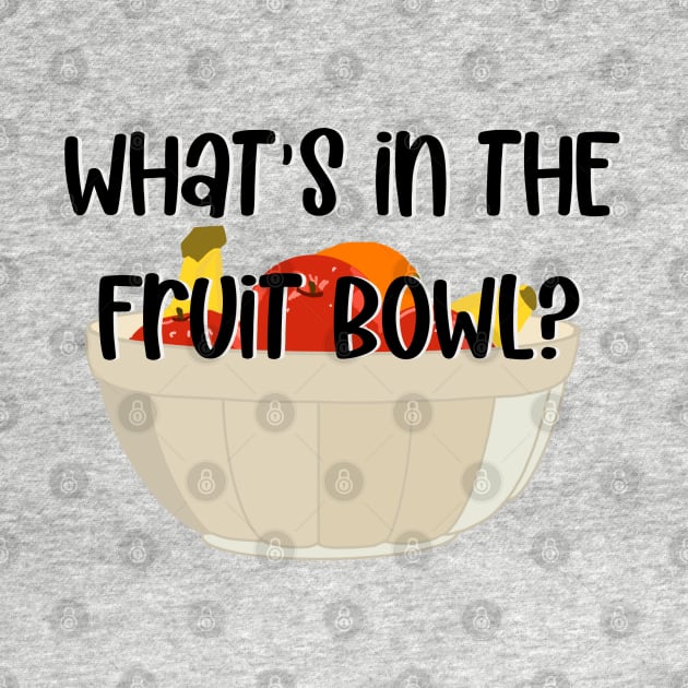 What's in the Fruit Bowl? by LetThemDrinkCosmos